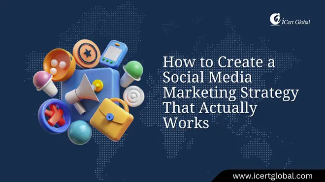 How to Create a Social Media Marketing Strategy That Actually Works